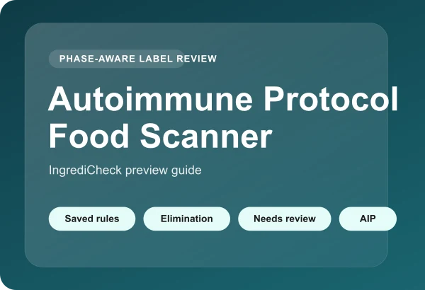 Autoimmune Protocol Food Scanner: Check Labels Against AIP Rules Faster
