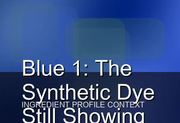 Blue 1: The Synthetic Dye Still Showing Up in Candy and Drinks