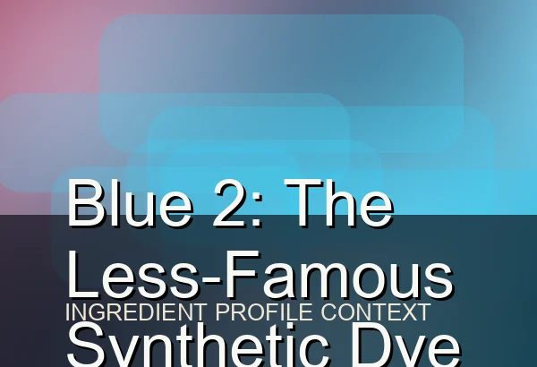 Blue 2: The Less-Famous Synthetic Dye Still Allowed in Food