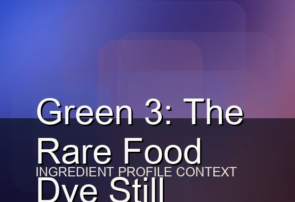 Green 3: The Rare Food Dye Still Allowed in the U.S.
