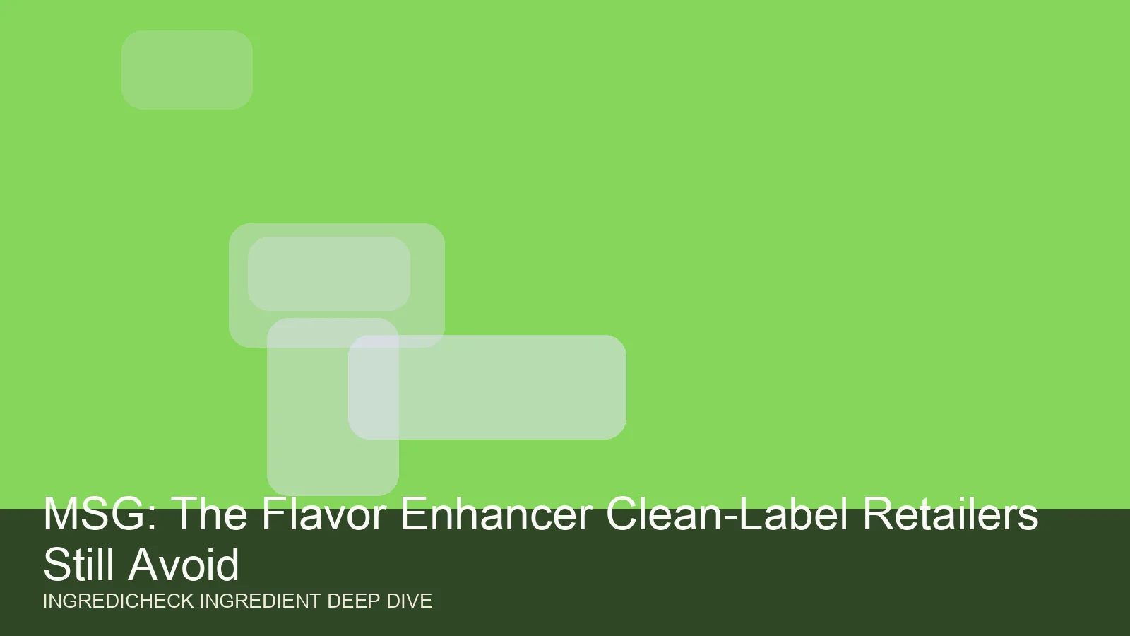 MSG: The Flavor Enhancer Clean-Label Retailers Still Avoid