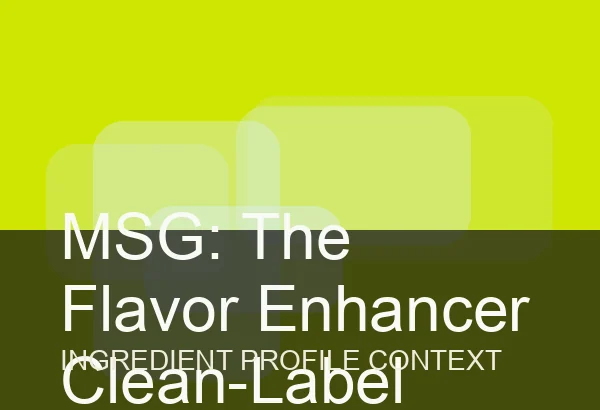 MSG: The Flavor Enhancer Clean-Label Retailers Still Avoid