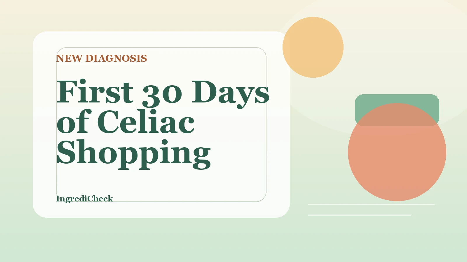 Newly Diagnosed with Celiac: Your First 30 Days of Grocery Shopping