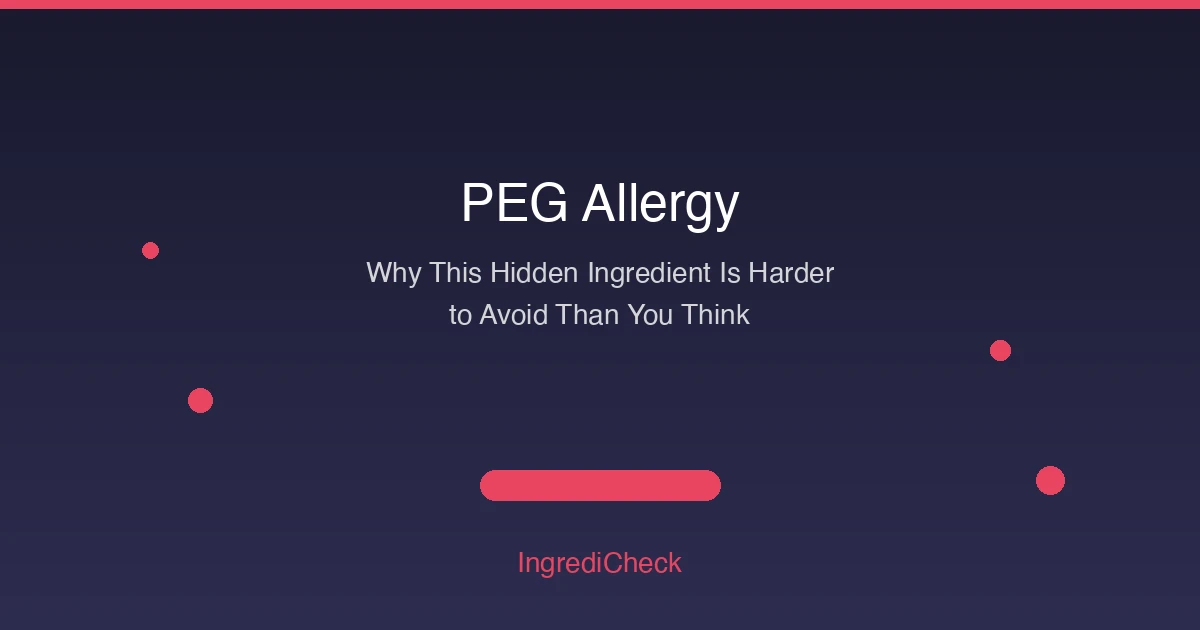 PEG Allergy: Why This Hidden Ingredient Is Harder to Avoid Than You Think